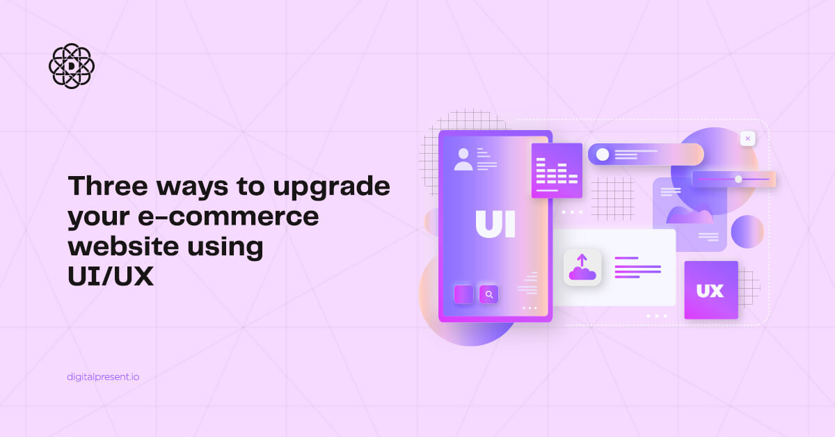 Three ways to upgrade your e-commerce website using UI/UX.