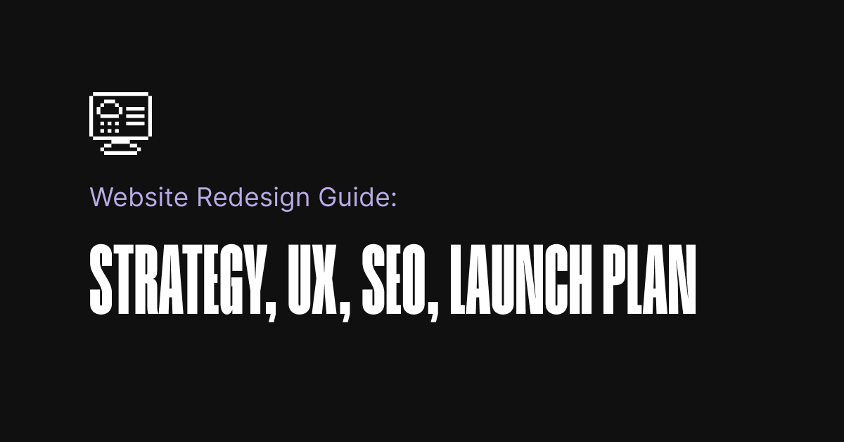 Website Redesign Guide: Strategy, UX, SEO, Launch Plan
